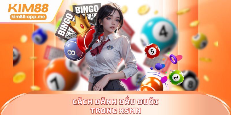 Cách đánh đầu đuôi trong XSMN