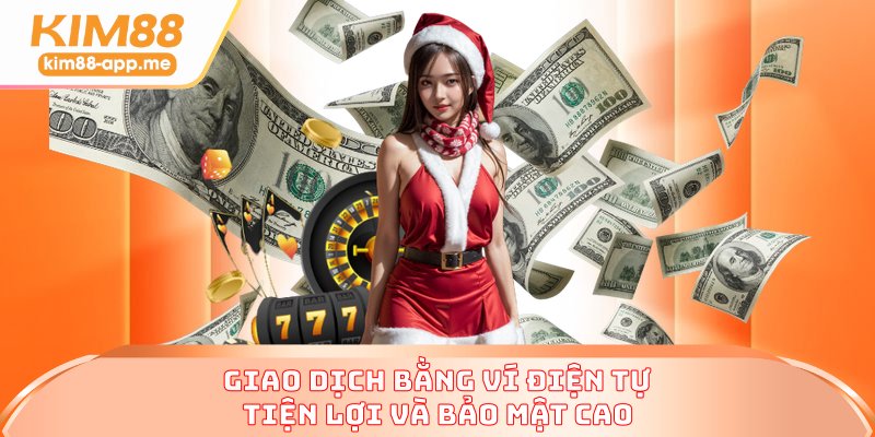 Giao dịch bằng ví điện tự tiện lợi và bảo mật cao Giao dịch bằng ví điện tự tiện lợi và bảo mật cao