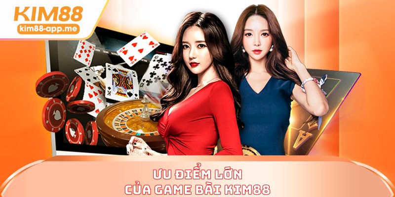 Ưu điểm lớn của game bài KIM88